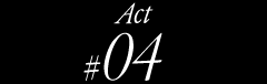 Act#04