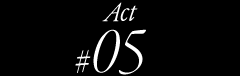 Act#05