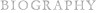 BIOGRAPHY