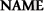 NAME